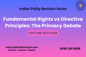 Fundamental Rights vs Directive Principles The Primacy Debate | UPSC ISS GS PYQ | StatChakravyuh