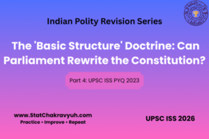 Part 4: The ‘Basic Structure’ Doctrine: Can Parliament Rewrite the Constitution?